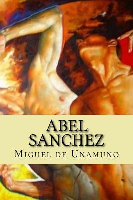 Abel Sanchez (Spanish Edition) by Miguel de Unamuno