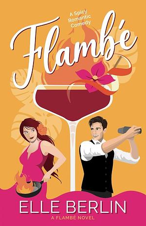 Flambé: An Enemies to Lovers Romantic Comedy by Elle Berlin