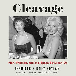 Cleavage: Men, Women, and the Space Between Us by Jennifer Finney Boylan