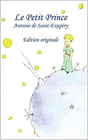 Le Petit Prince : édition originale: d'Antoine de Saint-Exupéry by Antoine de Saint-Exupéry