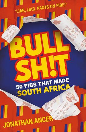 Bullsh!t: 50 Fibs that Made South Africa by Jonathan Ancer