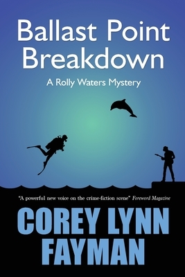Ballast Point Breakdown: A Rolly Waters Mystery by Corey Lynn Fayman