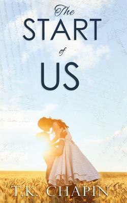 The Start Of Us: A Contemporary Christian Romance by T.K. Chapin