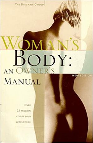 Woman's Body: An Owner's Manual by The Diagram Group