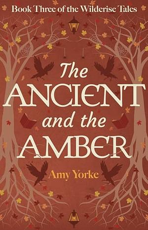 The Ancient and the Amber by Amy Yorke