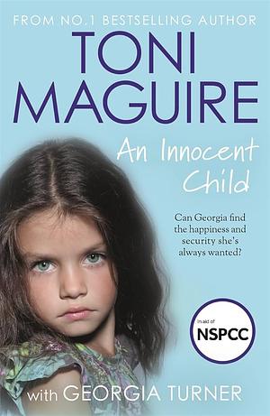 An Innocent Child: My Story of Abuse and Survival by Toni Maguire