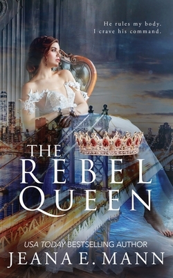 The Rebel Queen by Jeana E. Mann