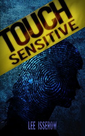 Touch Sensitive: A Noir Supernatural Thriller by Lee Isserow