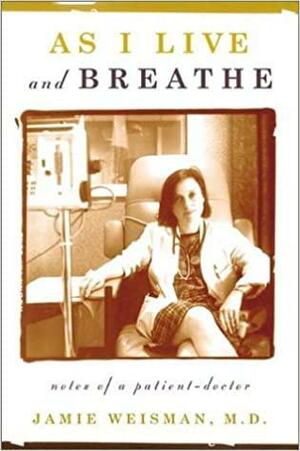 As I Live and Breathe by Jamie Weisman