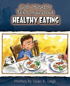 God I Need to Talk to You about Healthy Eating 6pk by Susan K. Leigh