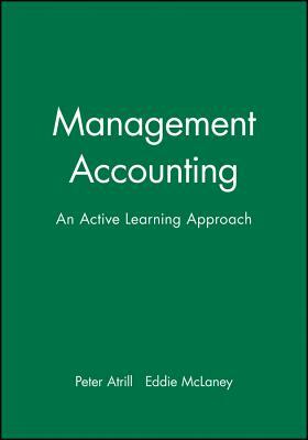 Management Accounting: An Active Learning Approach by Peter Atrill, Eddie McLaney