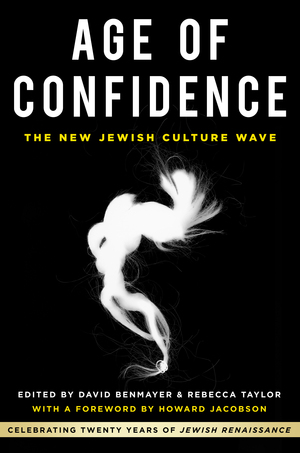 Age of Confidence: Celebrating Twenty Years of Jewish Renaissance by Howard Jacobson, David Benmayer, Rebecca Taylor
