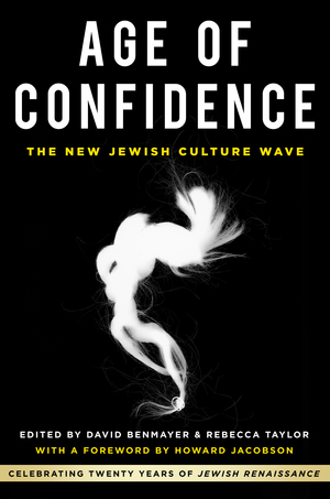 Age of Confidence: Celebrating Twenty Years of Jewish Renaissance by Rebecca Taylor, Howard Jacobson, David Benmayer