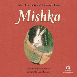 Mishka by Anoush Elman, Edward van de Vendel