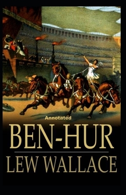 Ben-Hur -A Tale of the Christ Annotated by Lew Wallace