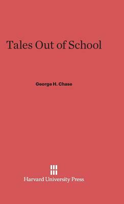 Tales Out of School by George H. Chase