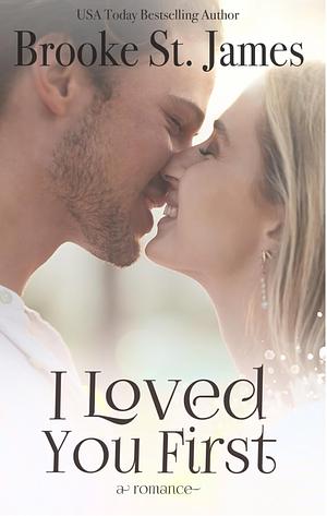 I Loved You First by Brooke St James