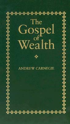 Gospel of Wealth by Andrew Carnegie