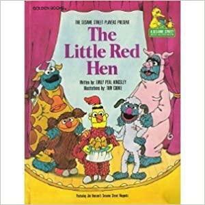 The Sesame Street Players Present the Little Red Hen: Featuring Jim Henson's Sesame Street Muppets by Emily Perl Kingsley