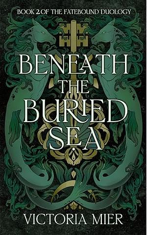 Beneath the Buried Sea by Victoria Mier