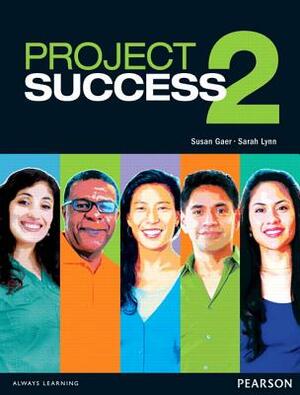 Project Success 2 Student Book with Etext by Sarah Lynn, Susan Gaer