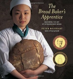 The Bread Baker's Apprentice: Mastering the Art of Extraordinary Bread by Ron Manville, Peter Reinhart