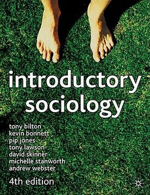 Introductory Sociology by Kevin Bonnett, Tony Bilton, Pip Jones
