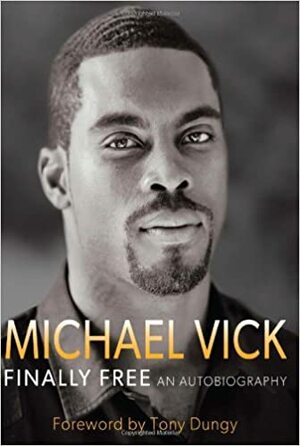 Finally Free: An Autobiography by Michael Vick