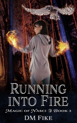 Running into Fire by DM Fike