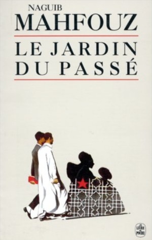 Le Jardin Du Passe by Naguib Mahfouz