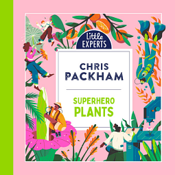 Superhero Plants by Chris Packham