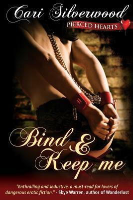 Bind and Keep Me by Cari Silverwood