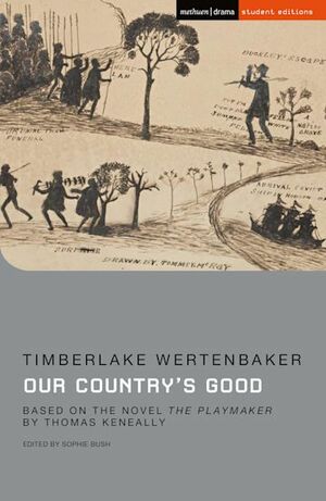 Our Country's Good: Based on the novel 'The Playmaker' by Thomas Keneally by Timberlake Wertenbaker