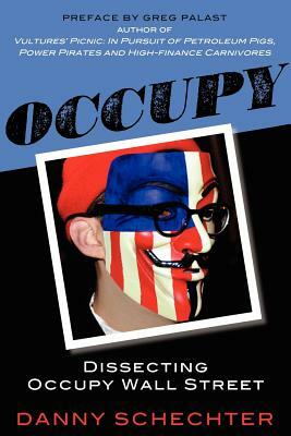 Occupy: Dissecting Occupy Wall Street by Danny Schechter