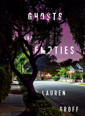Ghosts and Empties by Lauren Groff