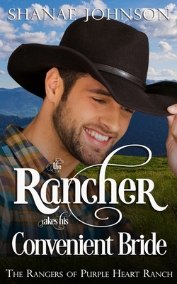 The Rancher takes his Convenient Bride by Shanae Johnson