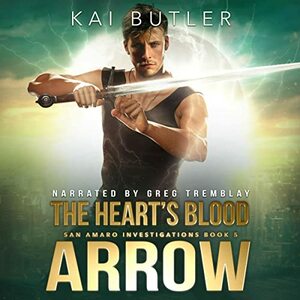 The Heart's Blood Arrow by Kai Butler