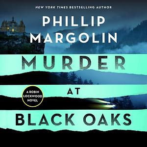 Murder at Black Oaks by Phillip Margolin