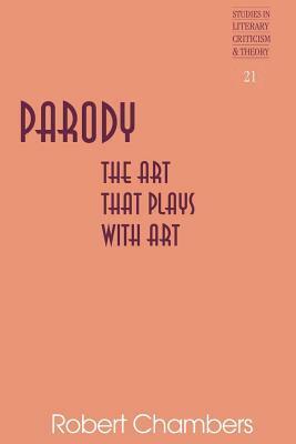 Parody: The Art That Plays with Art by Robert W. Chambers