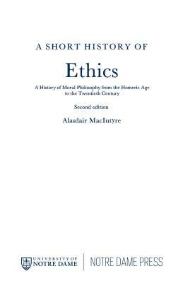 A Short History of Ethics: A History of Moral Philosophy from the Homeric Age to the Twentieth Century, Second Edition by Alasdair MacIntyre