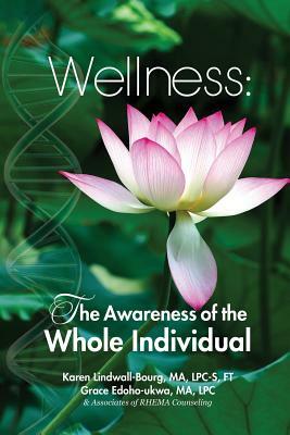 Wellness: The Awareness of the Whole Individual by Karen Lindwall-Bourg, Grace Edoho-Ukwa