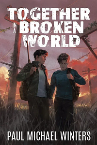 Together in a Broken World by Paul Michael Winters