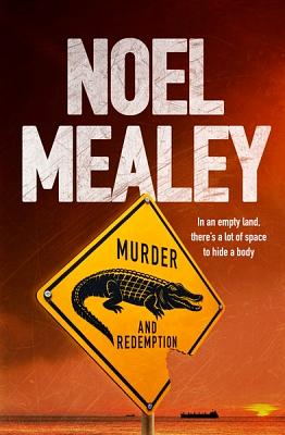 Murder And Redemption by Noel Mealey