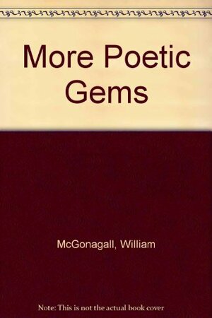 More Poetic Gems by William McGonagall