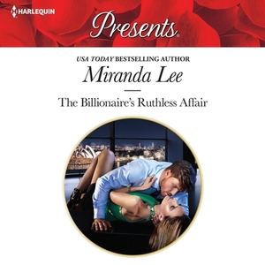 The Billionaire's Ruthless Affair by Miranda Lee