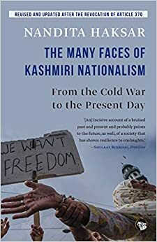The Many Faces of Kashmiri Nationalism : From the Cold War to the Present Day Paperback Nandita Haksar by Nandita Haksar
