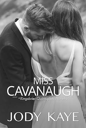 Miss Cavanaugh by Jody Kaye