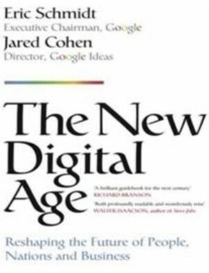 The New Digital Age: Reshaping the Future of People, Nations and Business by Jared Cohen, Eric Schmidt