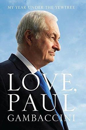 Love, Paul Gambaccini: My Year Under the Yewtree by Paul Gambaccini, Paul Gambaccini