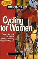 Bicycling Magazine's Cycling for Women: Savvy Advice from the Sport's Leading Women Writers by Ed Pavelka